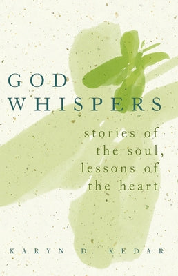 God Whispers: Stories of the Soul, Lessons of the Heart by Kedar, Karyn D.