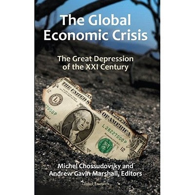 The Global Economic Crisis: The Great Depression of the XXI Century by Chossudovsky, Michel