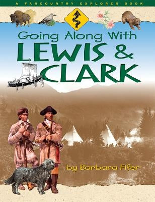 Going Along with Lewis and Clark by Fifer, Barbara