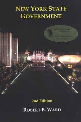 New York State Government: 2nd Edition by Ward, Robert B.