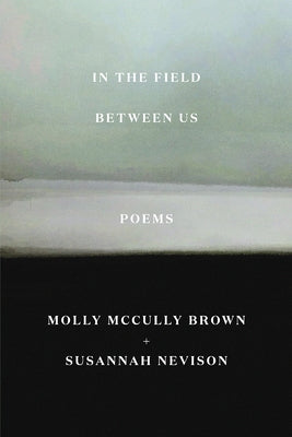 In the Field Between Us: Poems by Brown, Molly McCully