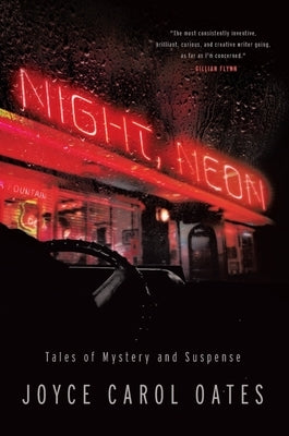 Night, Neon: Tales of Mystery and Suspense by Oates, Joyce Carol