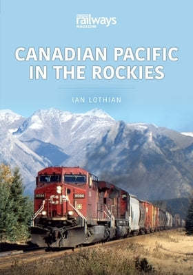 Canadian Pacific in the Rockies by Lothian, Ian