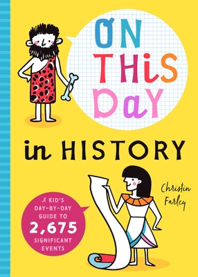 On This Day in History: A Kid's Day-By-Day Guide to 2,675 Significant Events by Bushel & Peck Books