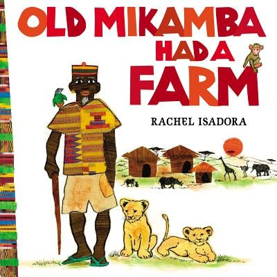 Old Mikamba Had a Farm by Isadora, Rachel