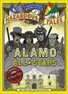 Alamo All-Stars: A Texas Tale: Bigger & Badder Edition by Hale, Nathan