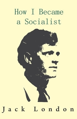 How I Became a Socialist by London, Jack