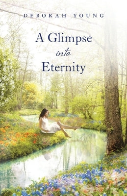 A Glimpse into Eternity by Young, Deborah