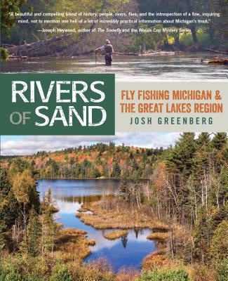 Rivers of Sand: Fly Fishing Michigan and the Great Lakes Region by Greenberg, Josh