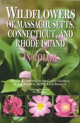 Wildflowers of Massachusetts, Connecticut, and Rhode Island in Color by Chapman, William