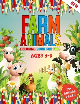 Farm Animals Coloring Book for Kids Ages 4 To 8: Cute 52 Farm Animals Coloring Pages For Children - Kids Coloring Book Who Love Cows, Rabbit, Duck, Pi by World, 52 Farming