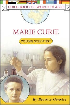 Marie Curie: Young Scientist by Gormley, Beatrice