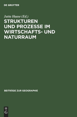 Strukturen und Prozesse &#305;m Wirtschafts- und Naturraum by No Contributor
