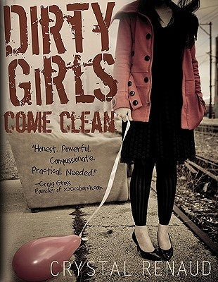 Dirty Girls Come Clean by Renaud, Crystal