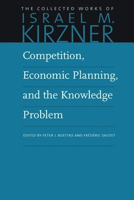 Competition, Economic Planning, and the Knowledge Problem by Kirzner, Israel M.
