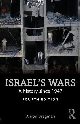 Israel's Wars: A History Since 1947 by Bregman, Ahron
