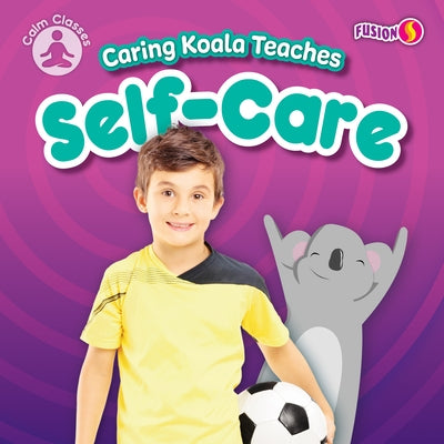 Caring Koala Teaches Self-Care by Anthony, William