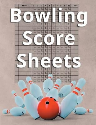 Bowling Score Sheets: An 8.5" x 11 Score Book With 97 Sheets of Game Record Keeping Strikes, Spares and Frames for Coaches, Bowling Leagues by Best Game Score Book Publishers