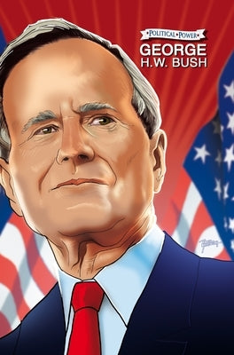 Political Power: George H. W. Bush by Frizell, Michael