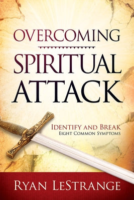 Overcoming Spiritual Attack: Identify and Break Eight Common Symptoms by Lestrange, Ryan