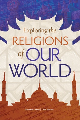 Exploring the Religions of Our World by Ave Maria Press