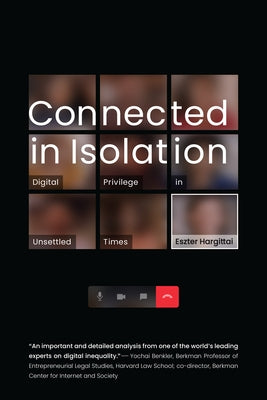 Connected in Isolation: Digital Privilege in Unsettled Times by Hargittai, Eszter