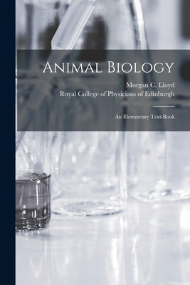 Animal Biology: an Elementary Text-book by Morgan C. Lloyd (Conwy Lloyd), 1852-1