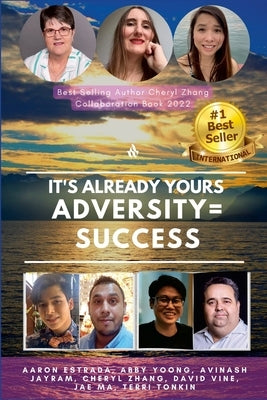 It's already yours adversity=success by Zhang, Cheryl