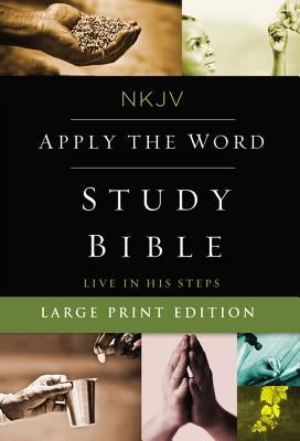 NKJV, Apply the Word Study Bible, Large Print, Hardcover, Red Letter Edition: Live in His Steps by Thomas Nelson