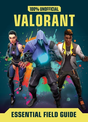 Valorant: Essential Guide 100% Unofficial by Lipscombe, Daniel