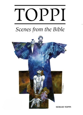 The Toppi Gallery: Scenes from the Bible by Toppi, Sergio