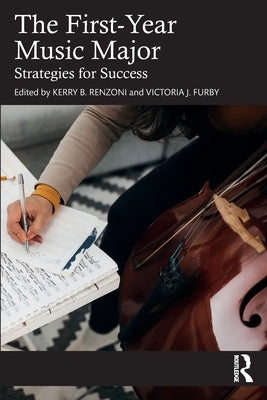 The First-Year Music Major: Strategies for Success by Renzoni, Kerry B.
