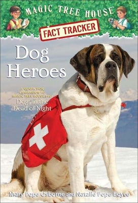 Dog Heroes: A Nonfiction Companion to Magic Tree House #46: Dogs in the Dead of Night by Osborne, Mary Pope