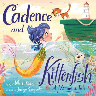 Cadence and Kittenfish: A Mermaid Tale by Roth, Judith L.