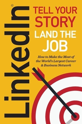 Linkedin: Tell Your Story, Land the Job by Norman, Jeff