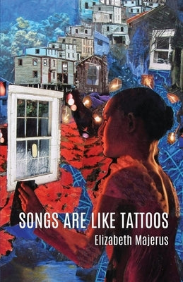 Songs Are Like Tattoos, by Majerus, Elizabeth