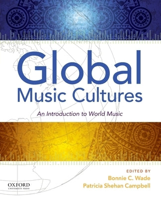 Global Music Cultures: An Introduction to World Music by Wade, Bonnie C.