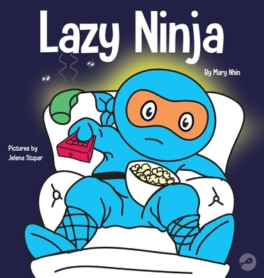 Lazy Ninja: A Children's Book About Setting Goals and Finding Motivation by Nhin, Mary