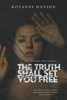 The Truth Shall Set You Free by Royanne