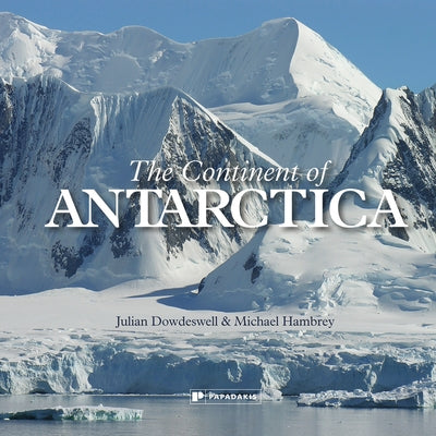 The Continent of Antarctica by Dowdeswell, Julian