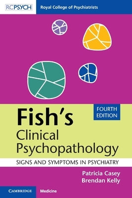 Fish's Clinical Psychopathology: Signs and Symptoms in Psychiatry by Casey, Patricia