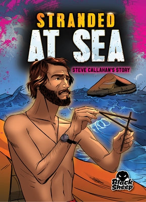 Stranded at Sea: Steve Callahan's Story by Rathburn, Betsy