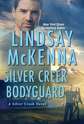 Silver Creek Bodyguard by McKenna, Lindsay