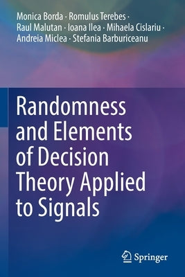 Randomness and Elements of Decision Theory Applied to Signals by Borda, Monica