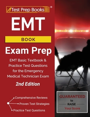 EMT Book Exam Prep: EMT Basic Textbook and Practice Test Questions for the Emergency Medical Technician Exam [2nd Edition] by Test Prep Books