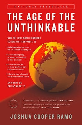 The Age of the Unthinkable: Why the New World Disorder Constantly Surprises Us And What We Can Do About It by Ramo, Joshua Cooper