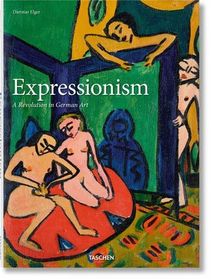 Expressionism. a Revolution in German Art by Elger, Dietmar