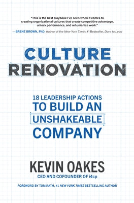 Culture Renovation: 18 Leadership Actions to Build an Unshakeable Company by Oakes, Kevin