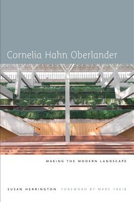 Cornelia Hahn Oberlander: Making the Modern Landscape by Herrington, Susan