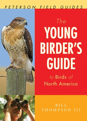 The Young Birder's Guide to Birds of North America by Thompson III, Bill